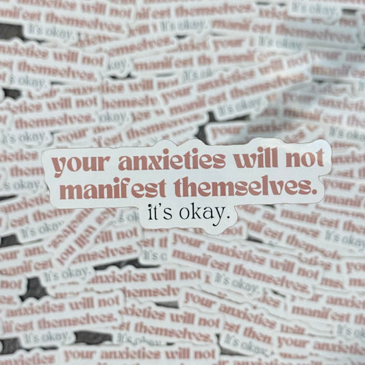 your anxieties will not manifest themselves vinyl sticker