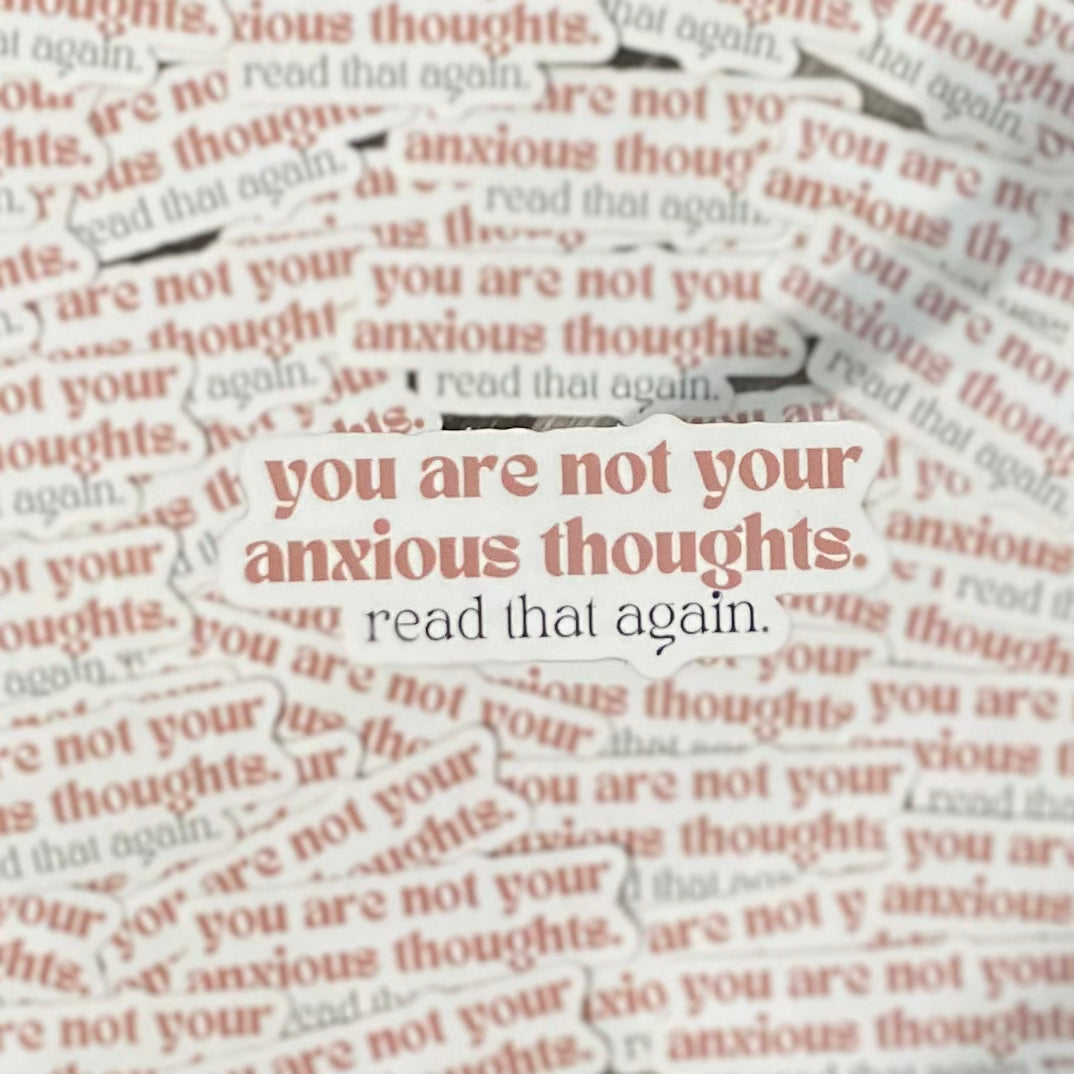 you are not your anxious thoughts vinyl sticker